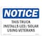 Signmission OSHA Notice, 5" Height, This Truck Installs Led Solar Using Veterans Sign, 7" X 5", Landscape OS-NS-D-57-L-18666 - alternate 1